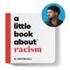 A Little Book About Racism