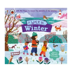 A Walk in Winter: Lift the flaps to reveal the secrets of the season | Hardcover