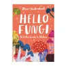 Hello Fungi: A Little Guide to Nature | Hardcover