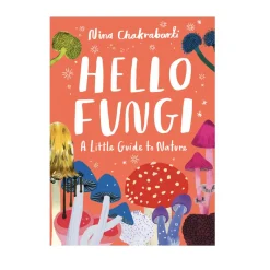 Hello Fungi: A Little Guide to Nature | Hardcover