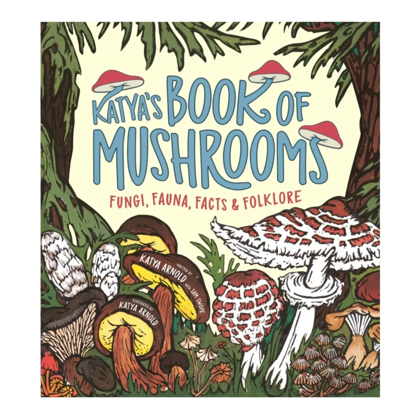 Katya's Book of Mushrooms: Fungi, Fauna, Facts & Folklore | Picture Book