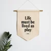 Life Must Be Lived As Play Canvas Banner