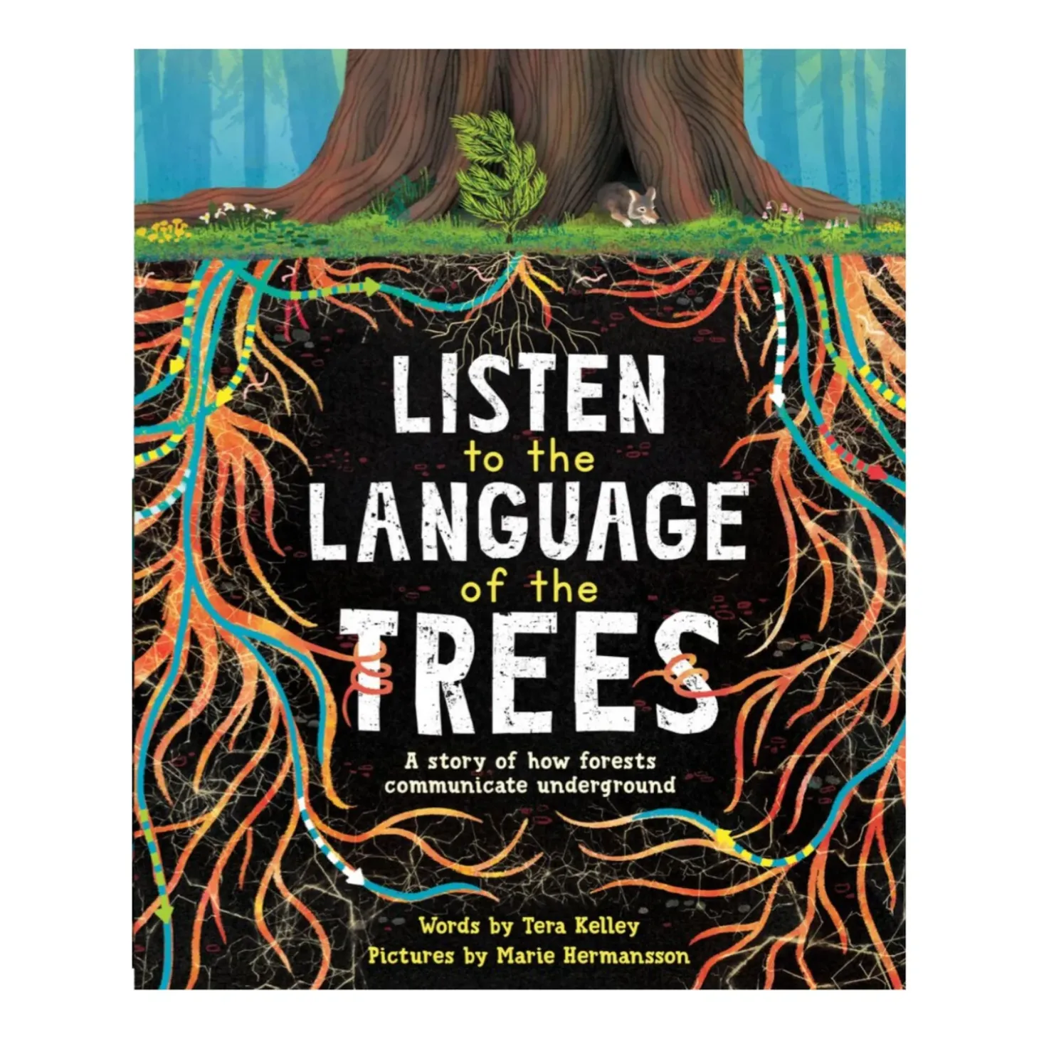Listen To The Language Of The Trees: A Story Of How Forests Communicate Underground | Picture Book