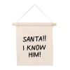Santa! I Know Him! Canvas Hang Sign