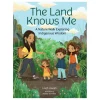 The Land Knows Me: A Nature Walk Exploring Indigenous Wisdom | Hardcover (Indigenous and Canadian Author & Illustrator)