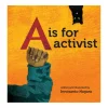 A Is For Activist | Boardbook