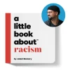 A Little Book About Racism