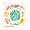 Can I Recycle This?: A Kid's Guide To Better Recycling And How To Reduce Single-use Plastics | Picture Book