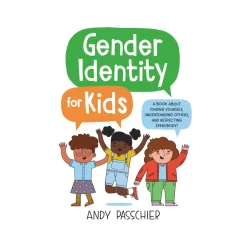 Gender Identity for Kids: A Book About Finding Yourself, Understanding Others, and Respecting Everybody! | Hardcover
