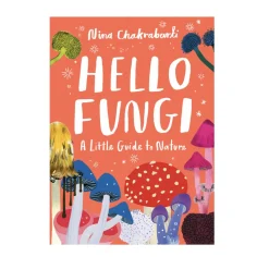 Hello Fungi: A Little Guide to Nature | Hardcover