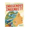 Indigenous Ingenuity: A Celebration of Traditional North American Knowledge (Award Winning Indigenous Author)
