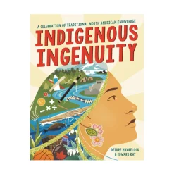 Indigenous Ingenuity: A Celebration of Traditional North American Knowledge (Award Winning Indigenous Author)