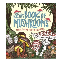 Katya's Book of Mushrooms: Fungi, Fauna, Facts & Folklore | Picture Book