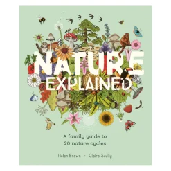 Nature Explained: A family guide to 20 nature cycles | Hardcover
