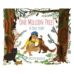 One Million Trees: A True Story of a Family Who Planted 1,000,000 Trees in British Columbia