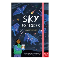 Sky Explorer: A young adventurer's guide to the sky by day and night